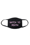 Watch yo mouth mask